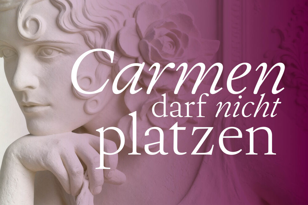 Matinee: Carmen darf nicht platzen